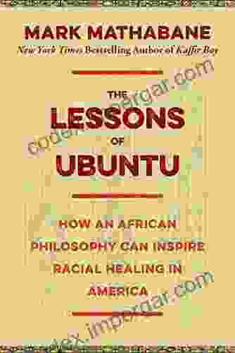 The Lessons Of Ubuntu: How An African Philosophy Can Inspire Racial Healing In America