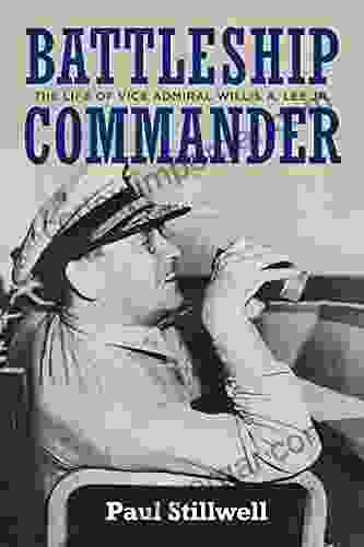 Battleship Commander: The Life of Vice Admiral Willis A Lee Jr