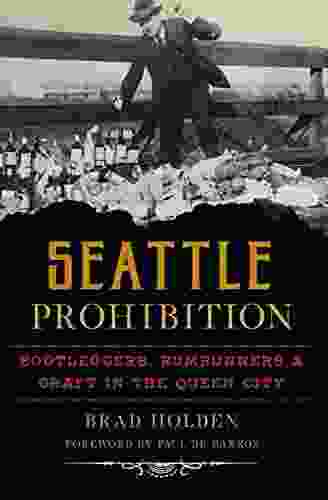 Seattle Prohibition: Bootleggers Rumrunners Graft In The Queen City (American Palate)