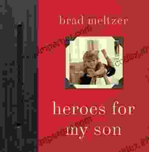 Heroes For My Son Brad Meltzer