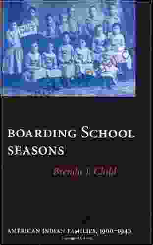 Boarding School Seasons: American Indian Families 1900 1940 (North American Indian Prose Award)