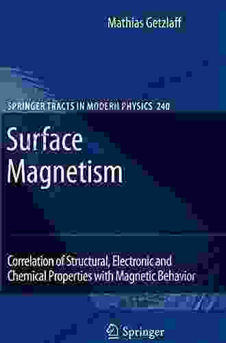 Surface Magnetism: Correlation Of Structural Electronic And Chemical Properties With Magnetic Behavior (Springer Tracts In Modern Physics 240)