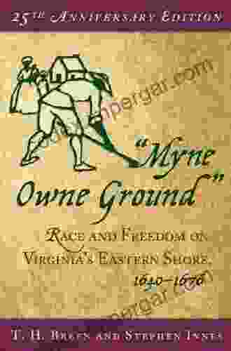 Myne Owne Ground : Race And Freedom On Virginia S Eastern Shore 1640 1676