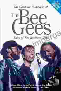 The Ultimate Biography Of The Bee Gees: Tales Of The Brothers Gibb