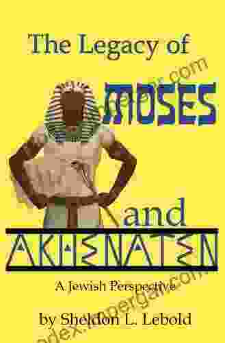 The Legacy Of Moses And Akhenaten: A Jewish Perspective