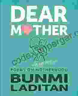 Dear Mother: Poems On The Hot Mess Of Motherhood