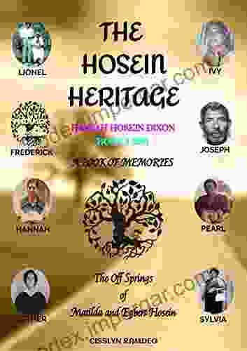 HANNAH HOSEIN DIXON 1 2024 THE HOSEIN HERITAGE: A Of Memories (HANNAH HOSEIN DIXON THE HOSEIN HERITAGE)