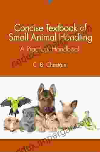 Concise Textbook Of Small Animal Handling: A Practical Handbook