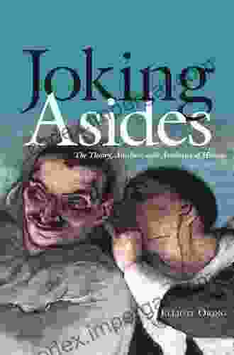 Joking Asides: The Theory Analysis And Aesthetics Of Humor