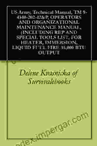 US Army Technical Manual TM 9 4540 202 12 P OPERATORS AND ORGANIZATIONAL MAINTENANCE MANUAL (INCLUDING REP AND SPECIAL TOOLS LIST FOR HEATER IMMERSION LIQUID FUEL FIRE 35 000 BTU OUTPUT