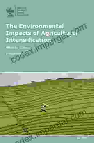 The Agri Environment: Theory And Practice Of Managing The Environmental Impacts Of Agriculture