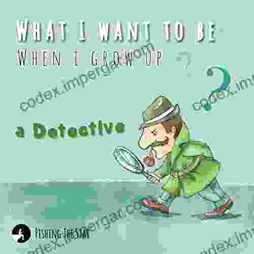 What I Want To Be When I Grow Up A Detective: Detective First Grade (When I Grow Up I Want To Be 3)