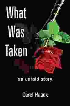 What Was Taken: An Untold Story