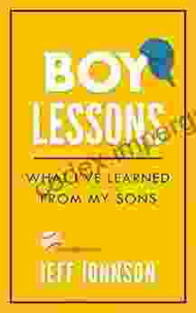 Boy Lessons: What I Ve Learned From My Sons