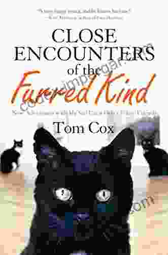 Close Encounters Of The Furred Kind: New Adventures With My Sad Cat Other Feline Friends