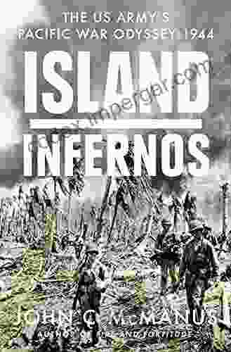 Island Infernos: The US Army s Pacific War Odyssey 1944