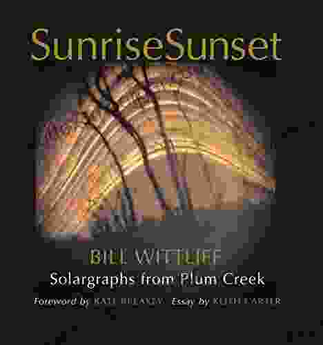 SunriseSunset: Solargraphs From Plum Creek (Wittliff Collections Photography Series)