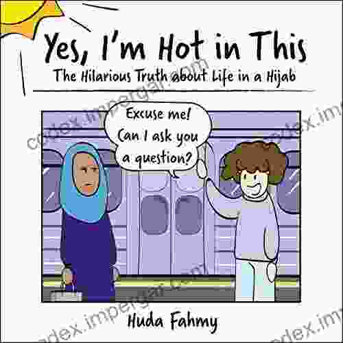 Yes I M Hot In This: The Hilarious Truth About Life In A Hijab